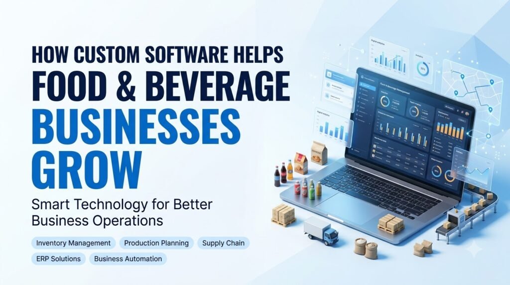 Custom software solutions for food and beverage business growth