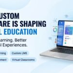 Custom software development shaping the future of digital education