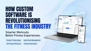 Custom fitness software for gym management, workout tracking and fitness app development
