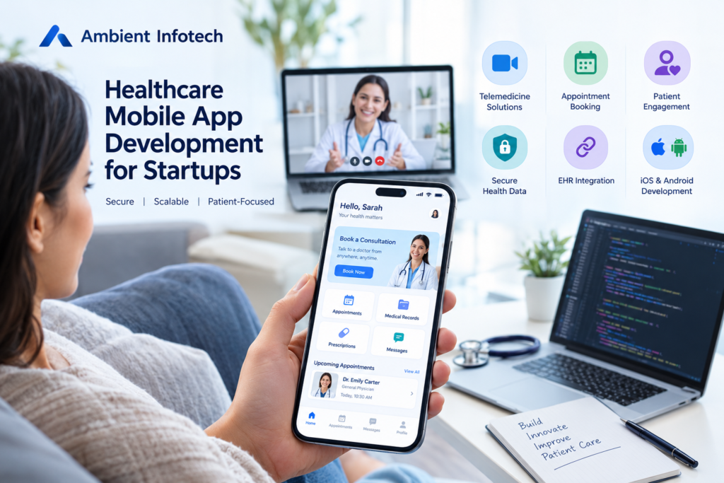 Healthcare mobile app development for startups featuring telemedicine, appointment booking, and secure patient data
